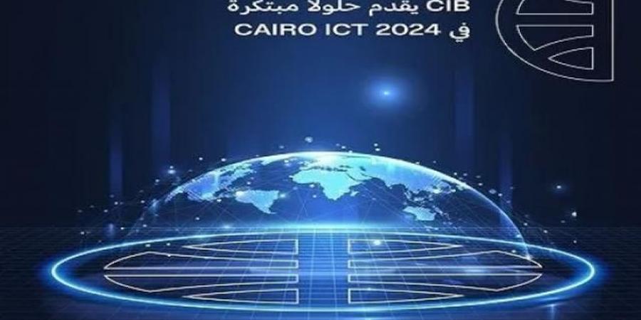 بنك CIB يشارك في معرض Cairo ICT لعام 2024 - ترند نيوز